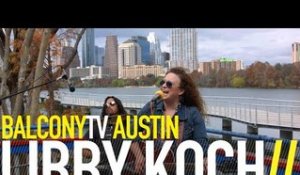 LIBBY KOCH - YOU DON'T LIVE HERE ANYMORE (BalconyTV)