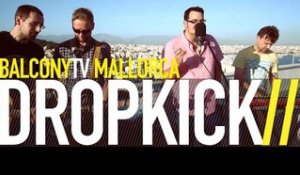 DROPKICK - STYLE (BalconyTV)
