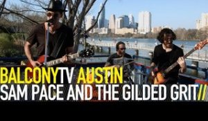 SAM PACE AND THE GILDED GRIT - GET THE EVIL OUT (BalconyTV)