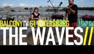 THE WAVES - SKOBRIA (BalconyTV)