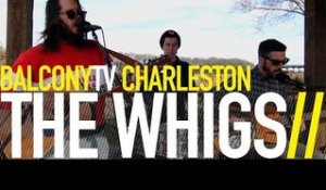 THE WHIGS - STAYING ALIVE (BalconyTV)