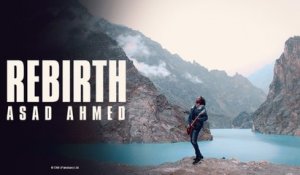 REBIRTH - Official Music Video | Asad Ahmed | Rebirth