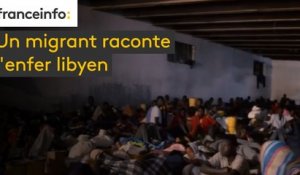 Un migrant raconte l'enfer libyen