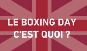 Foot - ANG : Le Boxing Day, c'est quoi ?