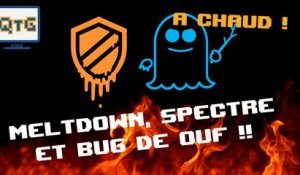 Meltdown, Spectre et bug de ouf !! – A Chaud #2