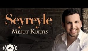 Mesut Kurtis - Seyreyle | Official Audio