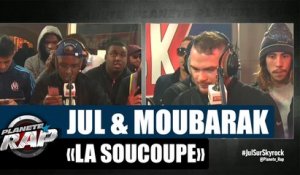 Jul & Moubarak - Freestyle "La soucoupe" [Part1] #PlanèteRap