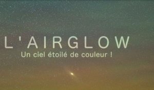 L'airglow, un ciel étoilé de couleur !