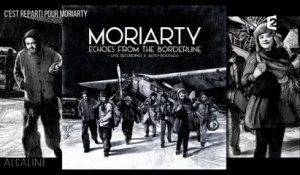 Alcaline, Les News du 18/01 - C'est reparti pour Moriarty
