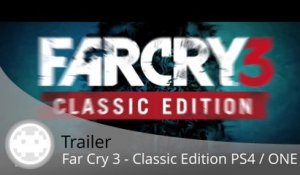 Trailer - Far Cry 3 Classic Edition - Les versions PS4 et Xbox One en vidéo !