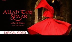 Allah Teri Shaan |  Zulfi Khan | Sufi Song | Lyrical Video Full HD |  Ramadan Special Song 2017