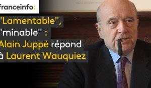 "Lamentable", "minable" : Alain Juppé répond à Laurent Wauquiez