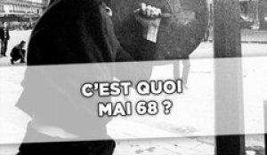 C'est quoi mai 68 ?