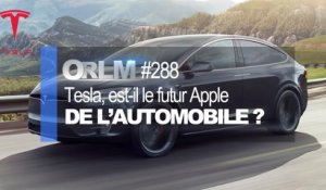 ORLM-288 : Tesla, le futur Apple de  l’automobile ?