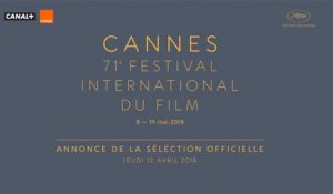Festival de Cannes - Official Selection of the 71st Festival de Cannes