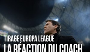 Tirage Europa League : La réaction du coach