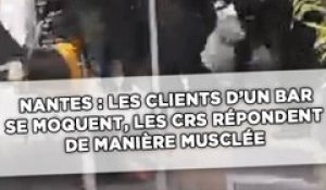 Nantes: Les clients d'un bar se moquent, les CRS répondent de manière très musclée
