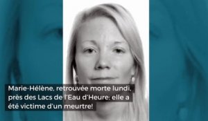 Marie-Hélène, retrouvée morte lundi, près des Lacs de l’Eau d’Heure: elle a été victime d’un meurtre!