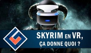 SKYRIM VR : Un portage en demi-teinte ? | GAMEPLAY FR