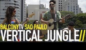 VERTICAL JUNGLE - COM OS OLHOS DO OUTRO (BalconyTV)