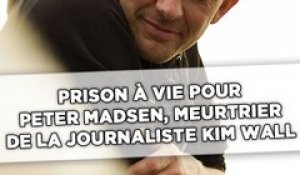 Prison à vie pour Peter Madsen, le meurtrier de la journaliste Kim Wall