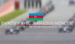 Entretien avec Jean-Louis Moncet avant le Grand Prix d'Azerbaïdjan 2018