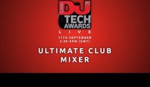 DJ Mag Tech Awards 2016 LIVE: Ultimate Club Mixer