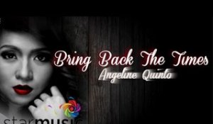 Angeline Quinto - Bring Back The Times (Official Lyric Video)