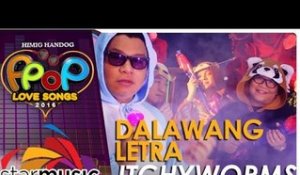 Itchyworms - Dalawang Letra (Official Music Video)