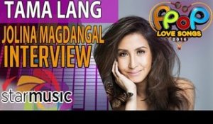 Tama Lang - Jolina Magdangal (Artist Interview)