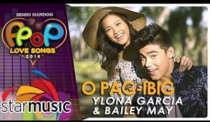 Bailey May and Ylona Garcia - O Pag-ibig (Official Music Video)