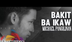 Michael Pangilinan - Bakit Ba Ikaw (Official Lyric Video)