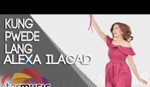 Alexa Ilacad - Kung Pwede Lang (Official Lyric Video)