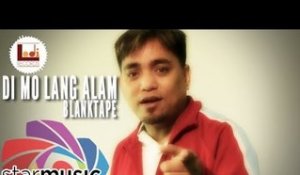 Blanktape - Di Mo Lang Alam (Official Lyric Video)
