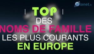 Top des noms de familles les plus portés en Europe