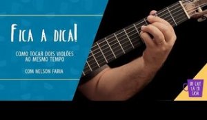 Fica a Dica | Como tocar 2 violões ao mesmo tempo | Nelson Faria