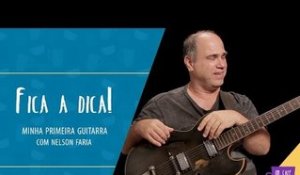 Fica a Dica | Minha Primeira Guitarra | Nelson Faria