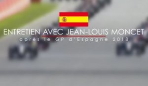 Entretien avec Jean-Louis Moncet après le Grand Prix d'Espagne 2018