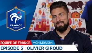 Ma Coupe du Monde : Episode 5 - Olivier Giroud I FFF 2018