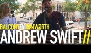 ANDREW SWIFT - RUNAWAY TRAIN (BalconyTV)