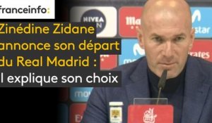 Zinédine Zidane annonce son départ du Real Madrid : il explique son choix