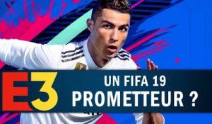 FIFA 2019 : Un FIFA prometteur ? | GAMEPLAY E3 2018