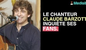 Claude Barzotti : le chanteur hospitalisé