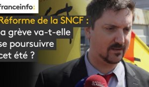 Réforme de la SNCF : la grève va-t-elle se poursuivre cet été ?