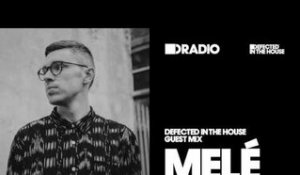 Defected In The House Radio Show: Guest Mix by Melé - 24.02.17