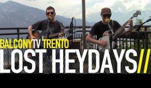LOST HEYDAYS - CAN'T STICK AROUND HERE (BalconyTV)