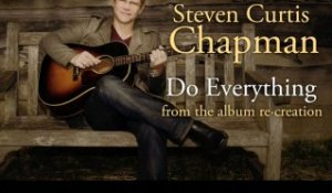 Steven Curtis Chapman - Do Everything