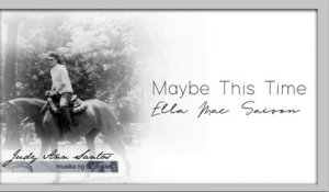 Maybe This Time - Ella Mae Saison  (Audio)