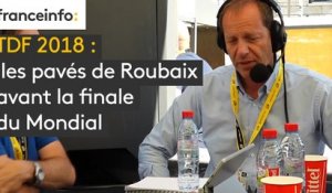 Tour de France, les pavés de Roubaix avant la finale du Mondial