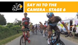 Hello to the camera / Bonjour à la caméra - Étape 6 / Stage 6 - Tour de France 2018